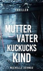 Mutter, Vater, Kuckuckskind Cover des Buches Mutter, Vater, Kuckuckskind (ISBN: B0CNY1CJLT)
