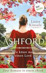 Ashford – Wie küsst man einen Lord?: Zwei Romane in einem eBook Cover des Buches Ashford – Wie küsst man einen Lord?: Zwei Romane in einem eBook (ISBN: B0CP2P3SBZ)