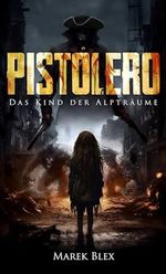 Pistolero: Das Kind der AlptrÀume Cover des Buches Pistolero: Das Kind der AlptrÀume (ISBN: B0CP2VKWMP)
