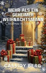 Mehr als ein geheimer Weihnachtsmann - Weihnachten im Snow Falls: Eine Weihnachtsromanze Cover des Buches Mehr als ein geheimer Weihnachtsmann - Weihnachten im Snow Falls: Eine Weihnachtsromanze (ISBN: B0CP3425GJ)