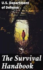 The Survival Handbook: Find Water & Food in Any Environment, Master Field Orientation and Learn How to Protect Yourself (English Edition) Cover des Buches The Survival Handbook: Find Water & Food in Any Environment, Master Field Orientation and Learn How to Protect Yourself (English Edition) (ISBN: B0CP3Z7BDF)