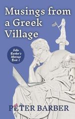 Musings from a Greek Village: Peter Barber's Musings (English Edition) Cover des Buches Musings from a Greek Village: Peter Barber's Musings (English Edition) (ISBN: B0CP5SNZMN)