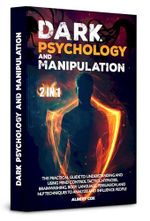 DARK PSYCHOLOGY AND MANIPULATION: The Practical Guide to Understanding and Using Mind Control Tactics, Hypnosis, Brainwashing, Body Language, Persuasion, ... Analyze and Influence Pe (English Edition) Cover des Buches DARK PSYCHOLOGY AND MANIPULATION: The Practical Guide to Understanding and Using Mind Control Tactics, Hypnosis, Brainwashing, Body Language, Persuasion, ... Analyze and Influence Pe (English Edition) (ISBN: B0CP6QRCWX)