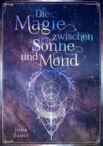 Die Magie zwischen Sonne und Mond Cover des Buches Die Magie zwischen Sonne und Mond (ISBN: B0CPLD6YTL)