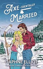 Axe-identally Married : A Hockey Lumberjack Romance (Maine Lumberjacks Book 3) (English Edition) Cover des Buches Axe-identally Married : A Hockey Lumberjack Romance (Maine Lumberjacks Book 3) (English Edition) (ISBN: B0CPS5DQZ1)