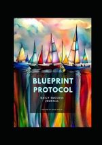 Blueprint Protocol Guide & Daily Success Journal: Learning about Blueprint & Logging your Diet & Exercise Journey Cover des Buches Blueprint Protocol Guide & Daily Success Journal: Learning about Blueprint & Logging your Diet & Exercise Journey (ISBN: B0CPXNRJ7N)