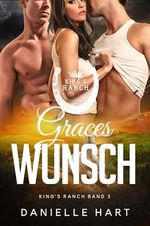 Graces Wunsch (Kings Ranch - Königsranch 3) Cover des Buches Graces Wunsch (Kings Ranch - Königsranch 3) (ISBN: B0CQ32MS81)