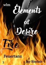 Elements of Desire - Fire: 1 - Feuertanz Cover des Buches Elements of Desire - Fire: 1 - Feuertanz (ISBN: B0CQ94C4MP)