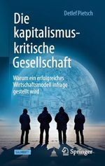Die kapitalismuskritische Gesellschaft: Warum ein erfolgreiches Wirtschaftsmodell infrage gestellt wird Cover des Buches Die kapitalismuskritische Gesellschaft: Warum ein erfolgreiches Wirtschaftsmodell infrage gestellt wird (ISBN: B0CQBH47KK)