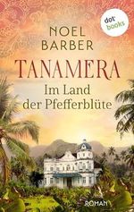 Tanamera - Im Land der Pfefferblüte: Roman | Die schicksalhafte Saga zweier Familien im kolonialen Singapur Cover des Buches Tanamera - Im Land der Pfefferblüte: Roman | Die schicksalhafte Saga zweier Familien im kolonialen Singapur (ISBN: B0CQGN7S3Y)