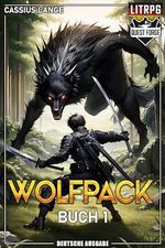 Wolfpack 1: Ein LITRPG Abenteuer Cover des Buches Wolfpack 1: Ein LITRPG Abenteuer (ISBN: B0CQJ8Y9Z7)