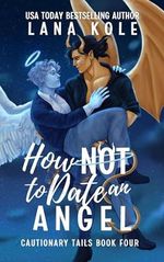 How Not to Date an Angel (Cautionary Tails Book 4) (English Edition) Cover des Buches How Not to Date an Angel (Cautionary Tails Book 4) (English Edition) (ISBN: B0CQQ3KRJD)