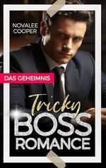 Tricky Boss Romance: Das Geheimnis (Boss Romances and Rumors) Cover des Buches Tricky Boss Romance: Das Geheimnis (Boss Romances and Rumors) (ISBN: B0CR4B5XKP)