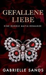 Gefallene Liebe: Eine dunkle Mafia arrangierte Ehe Romanze (Die Gefallenen 4) Cover des Buches Gefallene Liebe: Eine dunkle Mafia arrangierte Ehe Romanze (Die Gefallenen 4) (ISBN: B0CR6XXKN7)