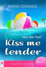 Herz über Kopf: Feelgood-Sommerroman mit Humor und Tiefe (Kiss me tender 2) Cover des Buches Herz über Kopf: Feelgood-Sommerroman mit Humor und Tiefe (Kiss me tender 2) (ISBN: B0CRKQMPHM)