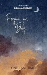 Forgive me, Baby: One last time Cover des Buches Forgive me, Baby: One last time (ISBN: B0CRL7HZQ7)