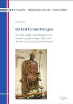 Ein Fest für den Heiligen: Die früh- und hochmittelalterliche Verehrung des heiligen Zeno und ihre liturgischen Quellen in Verona (Helden - Heroisierungen - Heroismen 17) Cover des Buches Ein Fest für den Heiligen: Die früh- und hochmittelalterliche Verehrung des heiligen Zeno und ihre liturgischen Quellen in Verona (Helden - Heroisierungen - Heroismen 17) (ISBN: B0CRS6S2PM)