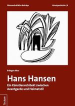 Hans Hansen: Ein Künstlerarchitekt zwischen Avantgarde und Heimatstil (Wissenschaftliche Beiträge aus dem Tectum Verlag: Kunstgeschichte 8) Cover des Buches Hans Hansen: Ein Künstlerarchitekt zwischen Avantgarde und Heimatstil (Wissenschaftliche Beiträge aus dem Tectum Verlag: Kunstgeschichte 8) (ISBN: B0CRSKWJQ5)