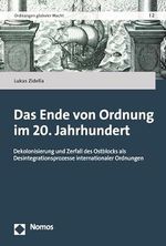 Das Ende von Ordnung im 20. Jahrhundert: Dekolonisierung und Zerfall des Ostblocks als Desintegrationsprozesse internationaler Ordnungen (Ordnungen globaler Macht 2) Cover des Buches Das Ende von Ordnung im 20. Jahrhundert: Dekolonisierung und Zerfall des Ostblocks als Desintegrationsprozesse internationaler Ordnungen (Ordnungen globaler Macht 2) (ISBN: B0CRTY24M7)