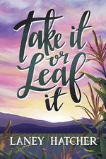 Take It or Leaf It: A Grumpy Sunshine Small Town Romance (Kirby Falls Book 1) (English Edition) Cover des Buches Take It or Leaf It: A Grumpy Sunshine Small Town Romance (Kirby Falls Book 1) (English Edition) (ISBN: B0CRZZTB87)