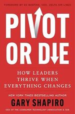Pivot or Die: How Leaders Thrive When Everything Changes: Gary Shapiro shares lessons on innovation and success and provides a framework for adapting to unforeseen circumstances. (English Edition) Cover des Buches Pivot or Die: How Leaders Thrive When Everything Changes: Gary Shapiro shares lessons on innovation and success and provides a framework for adapting to unforeseen circumstances. (English Edition) (ISBN: B0CSBRGC6J)
