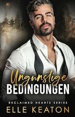 Ungünstige Bedingungen (Zurückeroberte Herzen 1) Cover des Buches Ungünstige Bedingungen (Zurückeroberte Herzen 1) (ISBN: B0CSC33WC8)
