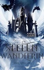 Die letzte Seelenwandlerin - Dark Kingdom: Band 2 der Urban Fantasy Trilogie zwischen den Himmeln Cover des Buches Die letzte Seelenwandlerin - Dark Kingdom: Band 2 der Urban Fantasy Trilogie zwischen den Himmeln (ISBN: B0CSDB9D5Q)
