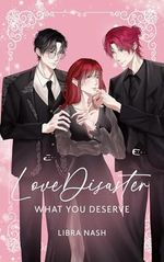 LoveDisaster 3: What You Deserve Cover des Buches LoveDisaster 3: What You Deserve (ISBN: B0CSF8MFJS)