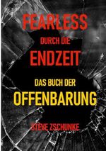 Fearless durch die Endzeit: Das Buch der Offenbarung Cover des Buches Fearless durch die Endzeit: Das Buch der Offenbarung (ISBN: B0CSG2D42W)