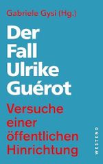 Der Fall Ulrike Guérot: Versuche einer öffentlichen Hinrichtung Cover des Buches Der Fall Ulrike Guérot: Versuche einer öffentlichen Hinrichtung (ISBN: B0CST9Y2ZL)