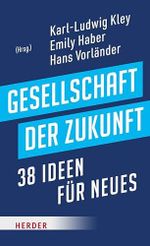 Gesellschaft der Zukunft: 38 Ideen für Neues Cover des Buches Gesellschaft der Zukunft: 38 Ideen für Neues (ISBN: B0CSZ93JJ2)