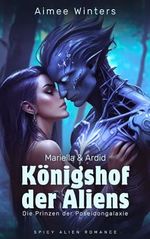 Königshof der Aliens – Mariella & Ardid: Spicy Alien Romance (Die Prinzen der Poseidongalaxie) | Kurzroman Cover des Buches Königshof der Aliens – Mariella & Ardid: Spicy Alien Romance (Die Prinzen der Poseidongalaxie) | Kurzroman (ISBN: B0CTHV71V4)