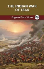 The Indian War of 1864 (English Edition) Cover des Buches The Indian War of 1864 (English Edition) (ISBN: B0CTHWJQ2Q)