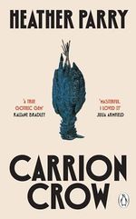 Carrion Crow: A gloriously gothic unfurling of one family’s festering secrets (English Edition) Cover des Buches Carrion Crow: A gloriously gothic unfurling of one family’s festering secrets (English Edition) (ISBN: B0CTJMYXVH)
