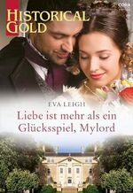 Liebe ist mehr als ein Glücksspiel, Mylord (Historical Gold 401) Cover des Buches Liebe ist mehr als ein Glücksspiel, Mylord (Historical Gold 401) (ISBN: B0CTR627XK)