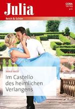 Im Castello des heimlichen Verlangens (Julia 2638) Cover des Buches Im Castello des heimlichen Verlangens (Julia 2638) (ISBN: B0CTR6VB4Q)