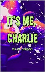 It's Me, Charlie: Special Edition (English Edition) Cover des Buches It's Me, Charlie: Special Edition (English Edition) (ISBN: B0CTXLSJJ6)