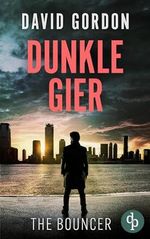 Dunkle Gier: Ein Joe Brody-Thriller (The Bouncer 3) Cover des Buches Dunkle Gier: Ein Joe Brody-Thriller (The Bouncer 3) (ISBN: B0CV5N87V1)