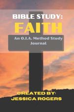 Bible Study: Faith: An O.I.A. Method Study Journal Cover des Buches Bible Study: Faith: An O.I.A. Method Study Journal (ISBN: B0CV5R49ZR)