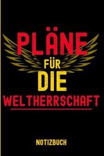 Pläne für die Weltherrschaft: Notizbuch als Geschenk für einen Freund mit großen Plänen Cover des Buches Pläne für die Weltherrschaft: Notizbuch als Geschenk für einen Freund mit großen Plänen (ISBN: B0CV7WD3KT)