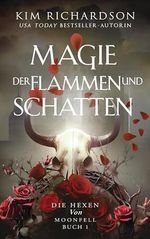 Magie der Flammen und Schatten (Die Hexen von Moonfell 1) Cover des Buches Magie der Flammen und Schatten (Die Hexen von Moonfell 1) (ISBN: B0CVCHSW51)