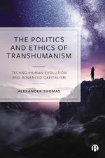 The Politics and Ethics of Transhumanism: Techno-Human Evolution and Advanced Capitalism (English Edition) Cover des Buches The Politics and Ethics of Transhumanism: Techno-Human Evolution and Advanced Capitalism (English Edition) (ISBN: B0CVLDFFVP)