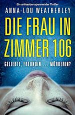 Die Frau in Zimmer 106: Ein unfassbar spannender Thriller (Detective Dan Riley 1) Cover des Buches Die Frau in Zimmer 106: Ein unfassbar spannender Thriller (Detective Dan Riley 1) (ISBN: B0CVNF7GMD)