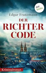 Der Richter-Code: Kriminalroman - Georg Rubin ermittelt 1 Cover des Buches Der Richter-Code: Kriminalroman - Georg Rubin ermittelt 1 (ISBN: B0CVZZRQSN)