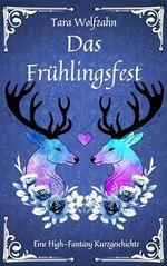 Das Frühlingsfest: High Fantasy Kurzgeschichte Cover des Buches Das Frühlingsfest: High Fantasy Kurzgeschichte (ISBN: B0CW1736X6)