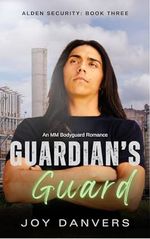 Guardian's Guard: An MM Bodyguard Romance (Alden Security Book 3) (English Edition) Cover des Buches Guardian's Guard: An MM Bodyguard Romance (Alden Security Book 3) (English Edition) (ISBN: B0CW1853PV)