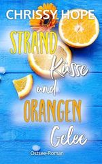 Strandküsse und Orangengelee: Ostsee-Roman Cover des Buches Strandküsse und Orangengelee: Ostsee-Roman (ISBN: B0CW18L697)