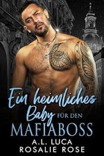 Ein heimliches Baby für den Mafiaboss: Eine geheime Baby-Romanze der Mafia (Die besitzergreifenden Mafiakönige 13) Cover des Buches Ein heimliches Baby für den Mafiaboss: Eine geheime Baby-Romanze der Mafia (Die besitzergreifenden Mafiakönige 13) (ISBN: B0CW1BKT34)