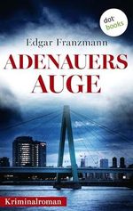 Adenauers Auge: Kriminalroman - Georg Rubin ermittelt 2 Cover des Buches Adenauers Auge: Kriminalroman - Georg Rubin ermittelt 2 (ISBN: B0CW1C71ZR)