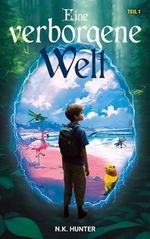 Eine verborgene Welt - Teil 1: Fantasy Roman für Kinder und Jugendliche (Kinder- und Jugendbuch: Eine verborgene Welt) Cover des Buches Eine verborgene Welt - Teil 1: Fantasy Roman für Kinder und Jugendliche (Kinder- und Jugendbuch: Eine verborgene Welt) (ISBN: B0CW1F92FH)